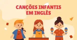 Canções Infantis em Inglês: Uma Abordagem Lúdica e Eficaz