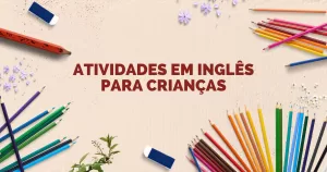 O Mundo da Aprendizagem: Atividades em Inglês para Crianças